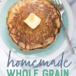 Pancakes on a teal plate, the the text overlay "Homemade Whole Grain Pancake Mix"
