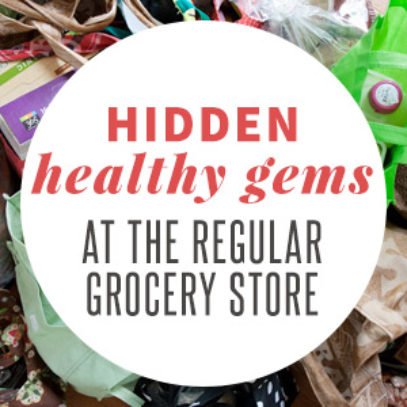 Hidden Healthy Gems at the Regular Grocery Store