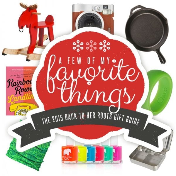 A Few of My Favorite Things : The 2015 Back to Her Roots Gift Guide