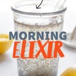 Glass filled with clear liquid and chia seeds, with lemons nearby. A text overlay reads "Morning Elixir. Drink This Every Day!"