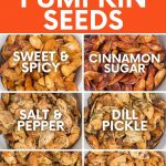 Collage of six flavors of roasted pumpkin seeds. A text overlay reads, "6 Flavors of Roasted Pumpkin Seeds: Sweet & Spicy, Cinnamon Sugar, Salt & Pepper, Dill Pickle, Pizza, and Ranch."