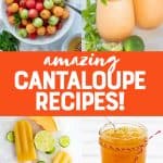 Images of 4 cantaloupe recipes such as popsicles, jam, melon salad, and frosé. A text overlay reads, "Amazing Cantaloupe Recipes!"