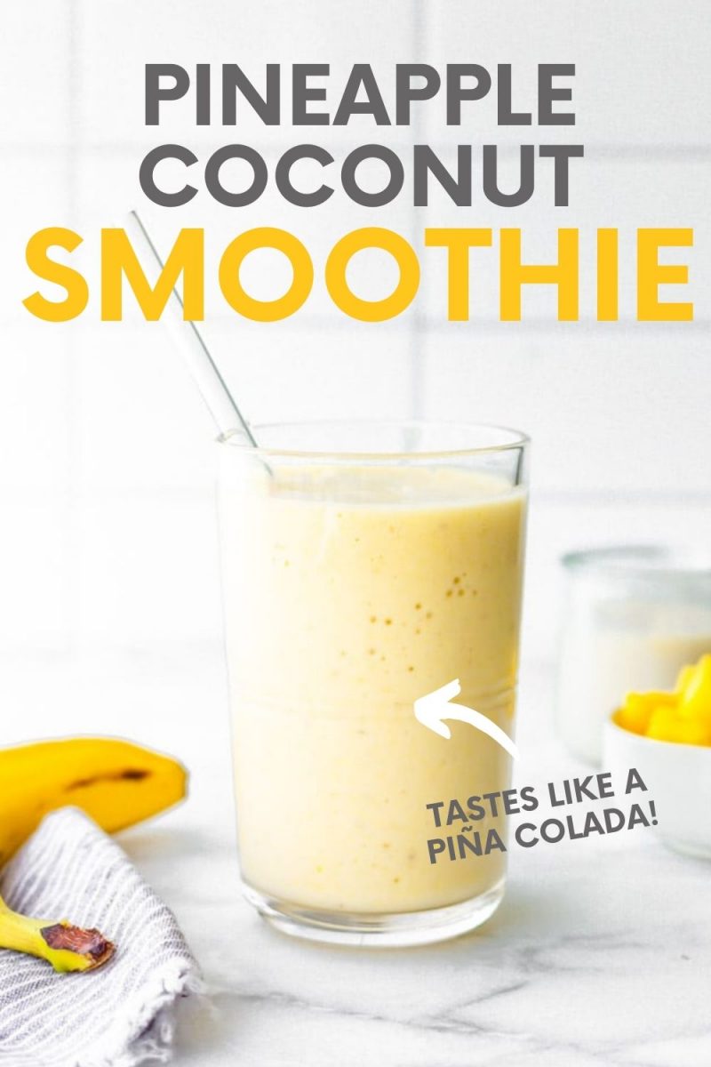 Pina colada smoothie on a counter with fresh banana and pineapple chunks. A text overlay reads, "Pineapple Coconut Smoothie. Tastes Like a Piña Colada!"