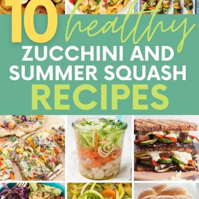 Collage of nine recipes using zucchini and summer squash. A text overlay reads, "10 Healthy Zucchini and Summer Squash Recipes."