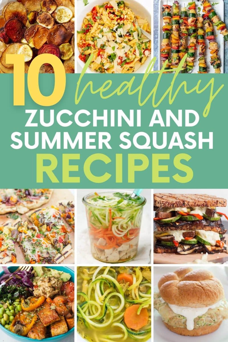 Collage of nine recipes using zucchini and summer squash. A text overlay reads, "10 Healthy Zucchini and Summer Squash Recipes."