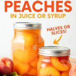 A pint jar of canned peach halves and a half-pint of canned peach slices stand side by side on a red and white kitchen linen. A text overlay reads, "How to Can Peaches in Juice or Syrup, Halves or Slices."