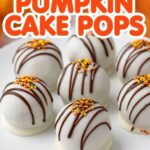 Pumpkin spice cake pops on a white plate with text overlay "Pumpkin Cake Pops"