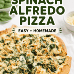 Chicken Spinach Alfredo Pizza, cut into slices with the text overlay "Chicken Spinach Alfredo Pizza"