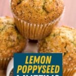 One lemon poppyseed muffin stacked atop two others. A text overlay reads, "Lemon Poppyseed Muffins."