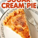 A slice of sugar cream pie on a white plate with the text overlay "Classic Hoosier Sugar Cream Pie"