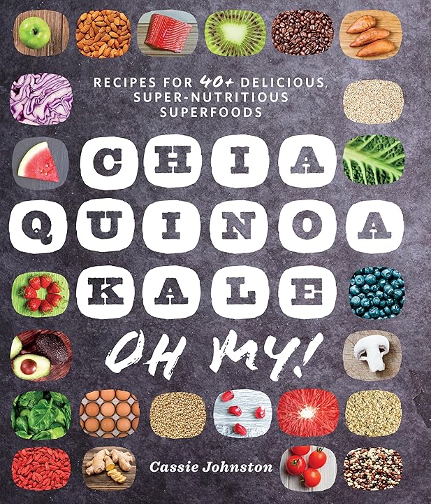 Cover of Chia, Quinoa, Kale, Oh My!